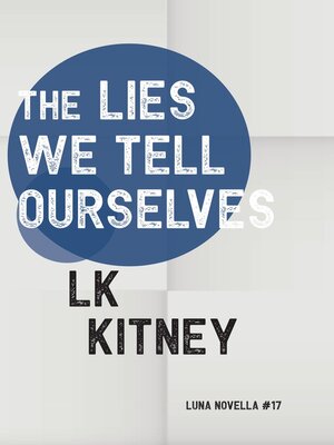 cover image of The Lies We Tell Ourselves